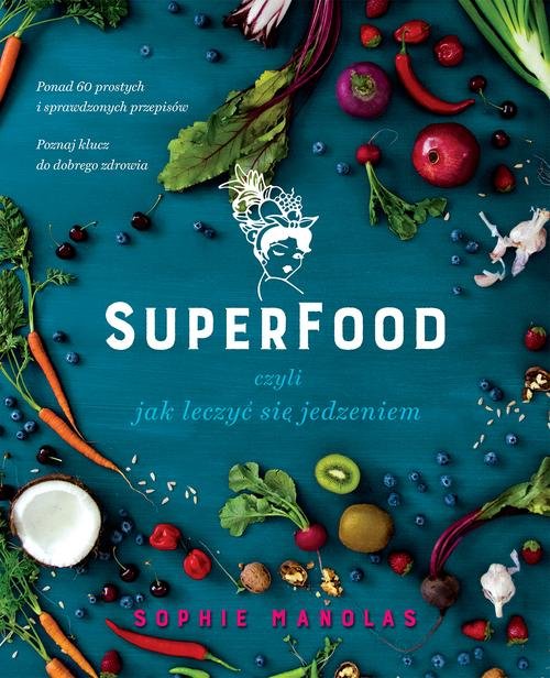 Image of Superfood czyli jak leczyć się jedzeniem