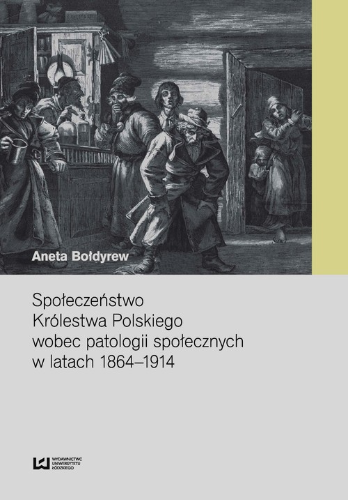 Image of Społeczeństwo Królestwa Polskiego wobec patologii społecznych w latach 1864-1914