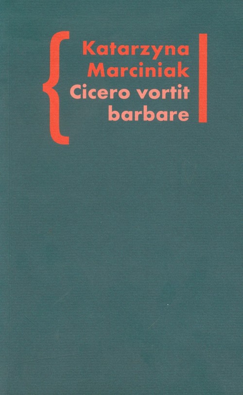 Image of Cicero vortit barbare Przekłady mówcy jako narzędzie manipulacji ideologicznej Wokół literatury tom 5