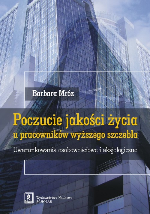 Image of Poczucie jakości życia u pracowników wyższego szczebla Uwarunkowania osobowościowe i aksjologiczne