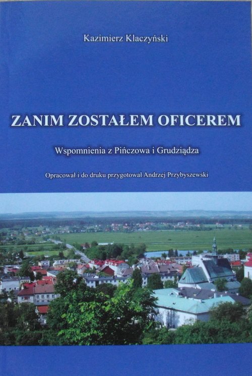 Image of Zanim zostałem oficerem Wspomnienia z Pińczowa i Grudziądza