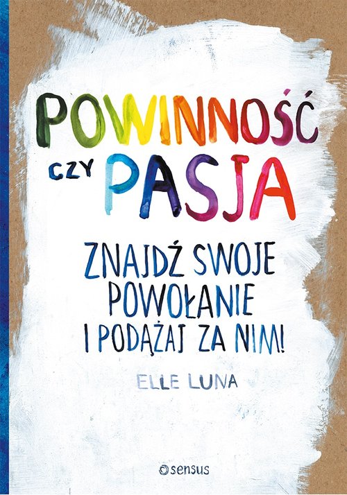 Image of Powinność czy pasja Znajdź swoje powołanie i podążaj za nim!
