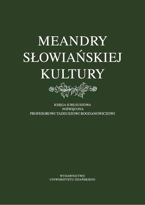 Image of Meandry słowiańskiej kultury. Księga jubileuszowa poświęcona profesorowi Tadeuszowi Bogdanowiczowi