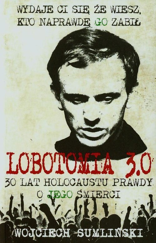 Image of Lobotomia 3.0 30 lat holocaustu prawdy o jego śmierci