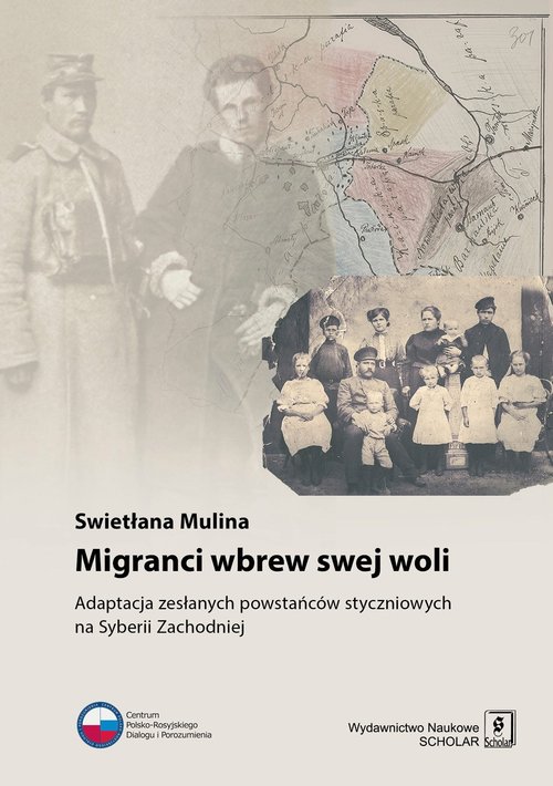 Image of Migranci wbrew swej woli Adaptacja zesłanych powstańców styczniowych na Syberii Zachodniej