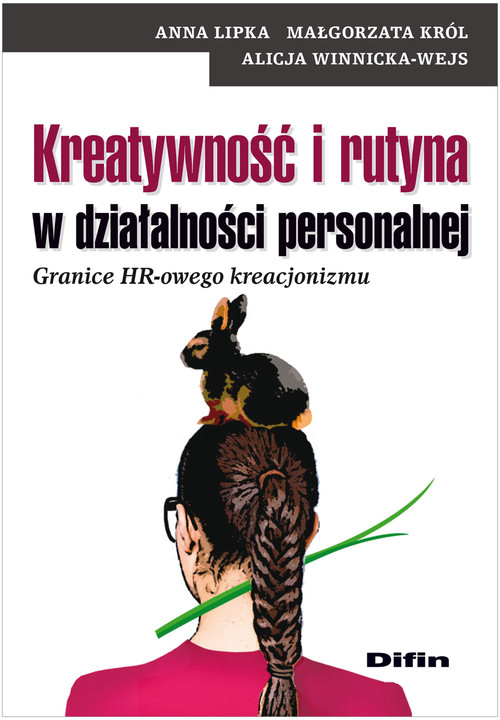 Image of Kreatywność i rutyna w działalności personalnej Granice HR-owego kreacjonizmu