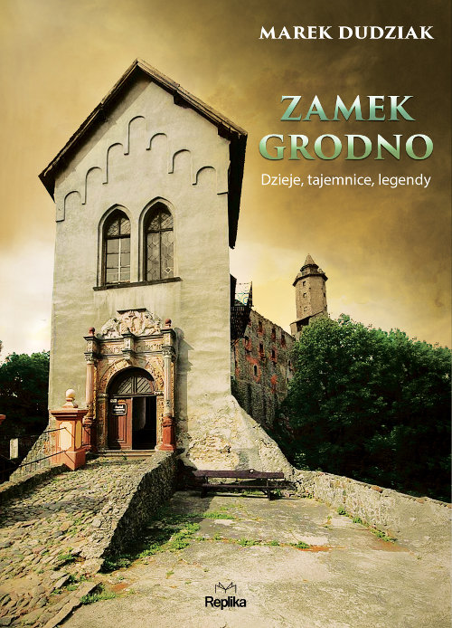 Image of Zamek Grodno Dzieje, tajemnice, legendy