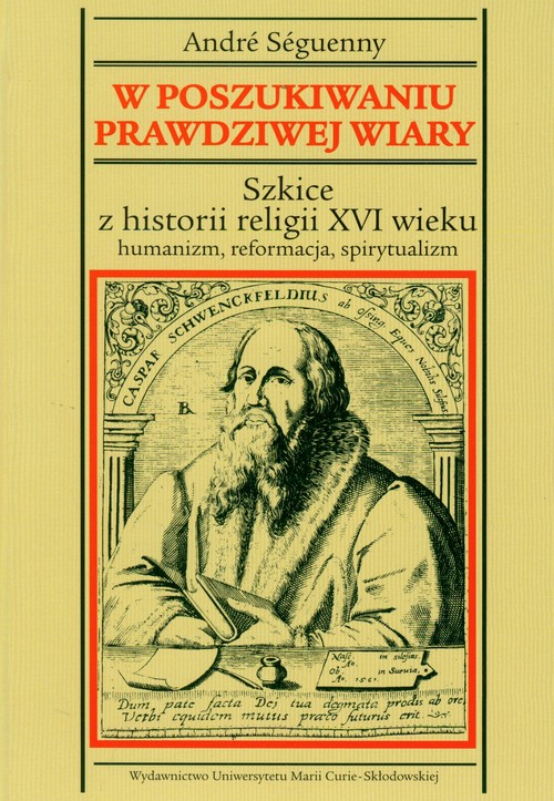 Image of W poszukiwaniu prawdziwej wiary Szkice z historii religii XVI wieku