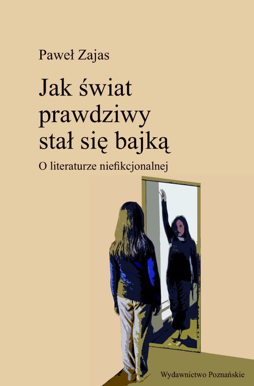 Image of Jak świat prawdziwy stał się bajką O literaturze niefikcjonalnej
