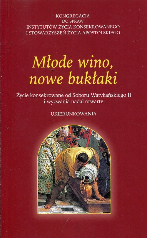 Image of Młode wino nowe bukłaki Życie konsekrowane od Soboru Watykańskiego II i wyzwania nadal otwarte