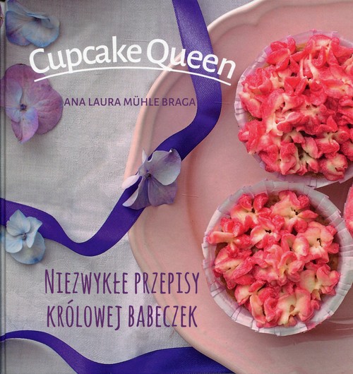 Image of Cupcake Queen Niezwykłe przepisy królowej babeczek