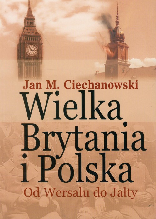 Image of Wielka Brytania i Polska Od Wersalu do Jałty Wybór artykułów, dokumentów i recenzji