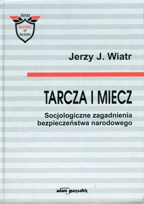 Image of Tarcza i miecz Socjologiczne zagadanienia bezpieczeństwa narodowego