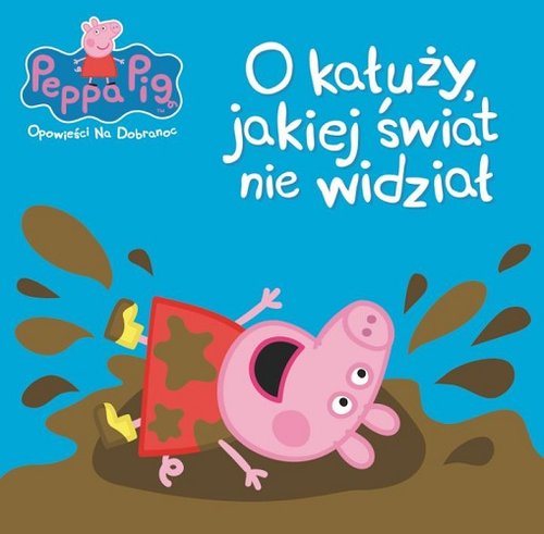 Image of Świnka Peppa Opowieści na dobranoc Tom 5 O kałuży, jakiej świat nie widział