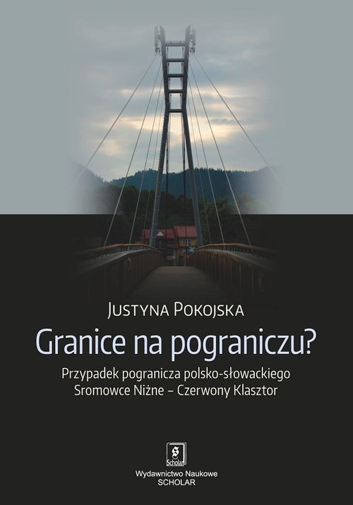 Image of Granice na pograniczu? Przypadek pogranicza polsko-słowackiego Sromowce Niżne – Czerwony Klasztor