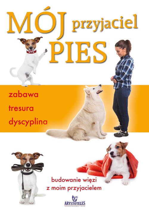 Image of Mój przyjaciel pies zabawa tresura dyscyplina