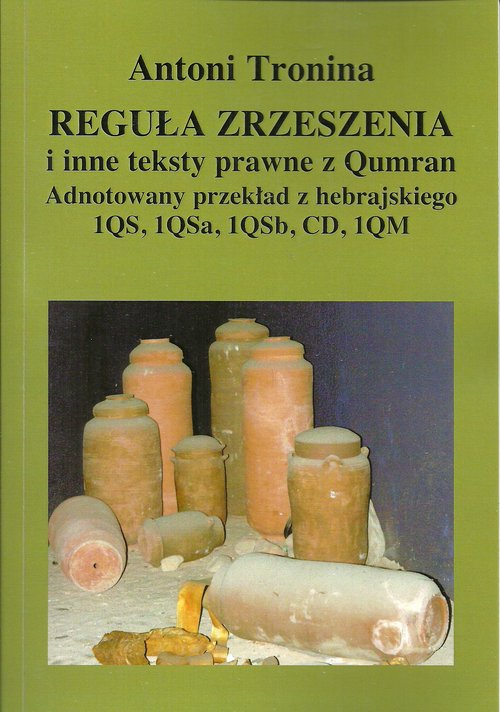 Image of Reguła zrzeszenia i inne teksty prawne z Qumran Adnotowany przekład z hebrajskiego 1QS, 1QSa, 1QSb, CD, 1QM