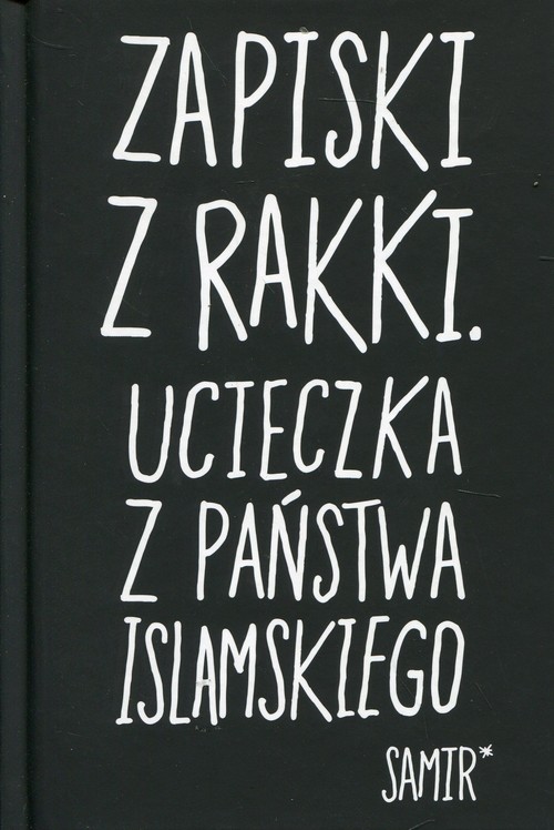 Image of Zapiski z Rakki Ucieczka z Państwa Islamskiego
