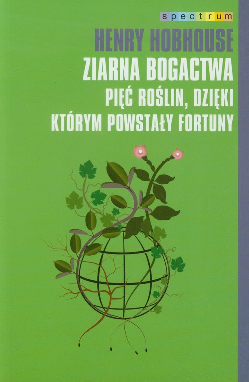 Image of Ziarna bogactwa Pięć roślin, dzięki któym powstały fortuny