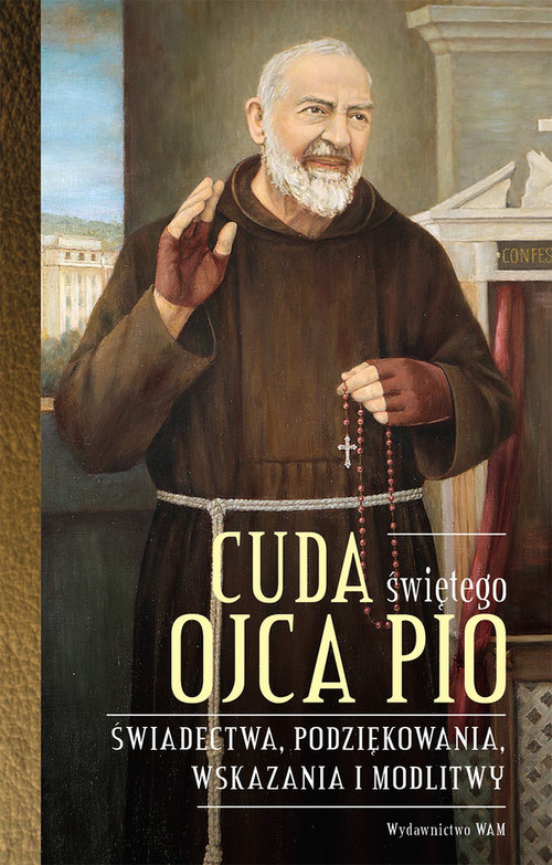 Image of Cuda świętego Ojca Pio Świadectwa, podziękowania, wskazania i modlitwy