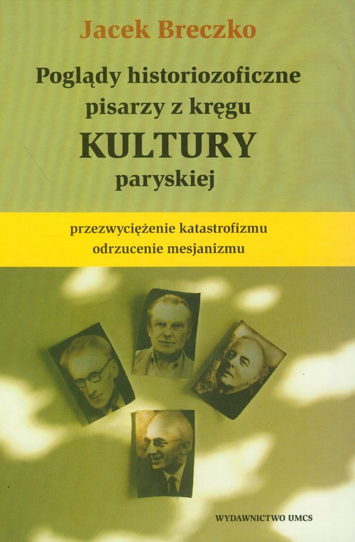 Image of Poglądy historiozoficzne pisarzy z kręgu kultury paryskiej