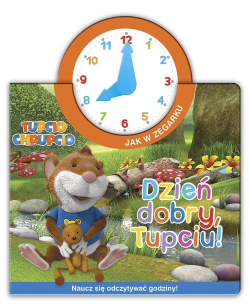 Image of Tupcio Chrupcio Jak w zegarku Dzień dobry, Tupciu! Naucz się odczytywać godziny!