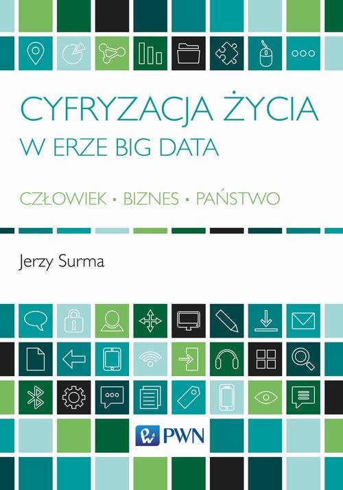 Image of Cyfryzacja życia w erze Big Data Człowiek - Biznes - Państwo