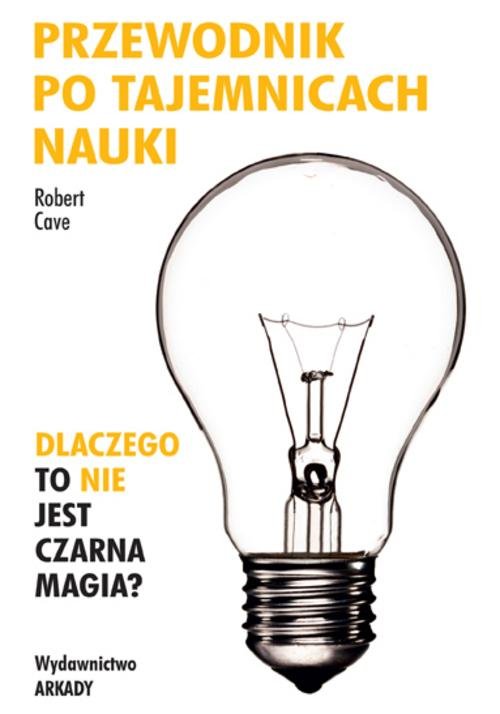 Image of Przewodnik po tajemnicach nauki Dlaczego to nie jest czarna magia?