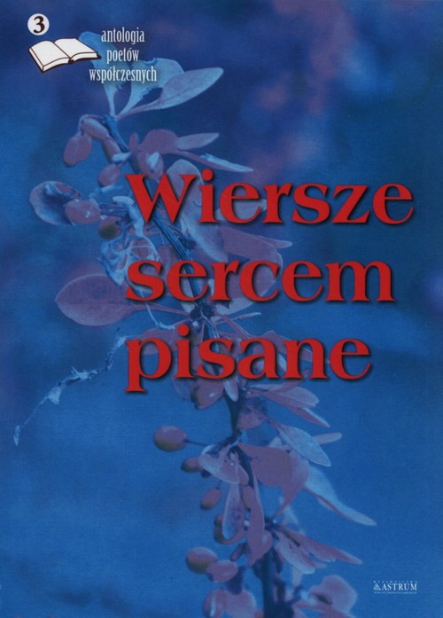 Image of Wiersze sercem pisane 3 Antologia poetów współczesnych