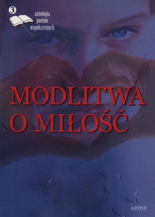 Image of Modlitwa o miłość 3 Antologia poetów współczesnych