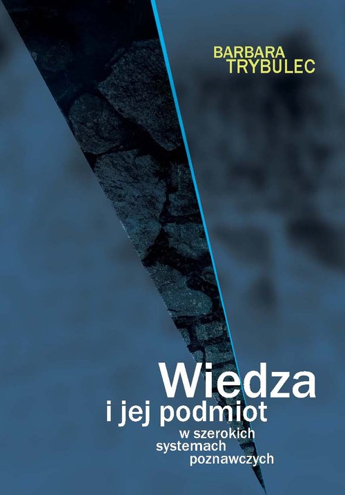 Image of Wiedza i jej podmiot w szerokich systemach poznawczych