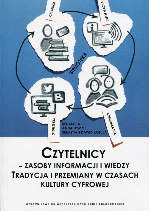 Image of Czytelnicy - zasoby informacji i wiedzy Tradycja i przemiany w czasach kultury cyfrowej