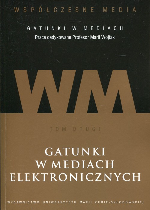 Image of Współczesne media - gatunki w mediach Tom 2 Gatunki w mediach elektronicznych