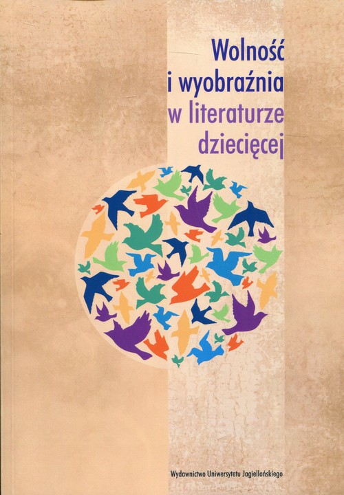 Image of Wolność i wyobraźnia w literaturze dziecięcej