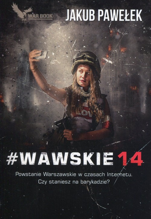 Image of #Wawskie14 Powstanie Warszawskie w czasach Internetu. Czy staniesz na barykadzie?