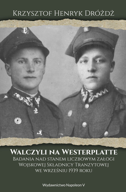 Image of Walczyli na Westerplatte Badania nad stanem liczbowym załogi Wojskowej Składnicy Tranzytowej we wrześniu 1939