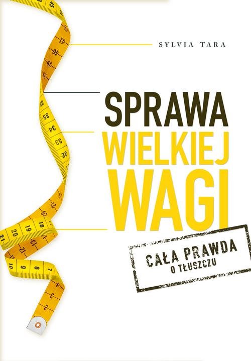 Image of Sprawa wielkiej wagi Cała prawda o tłuszczu