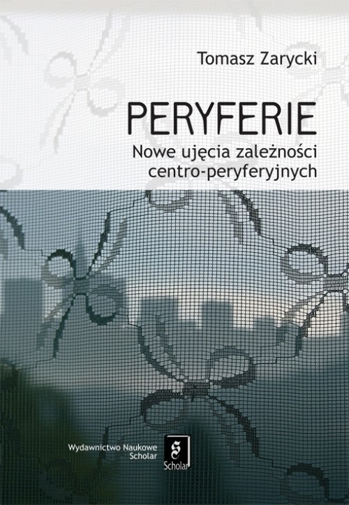 Image of Peryferie Nowe ujęcie symbolicznych zależności centro-peryferyjnych