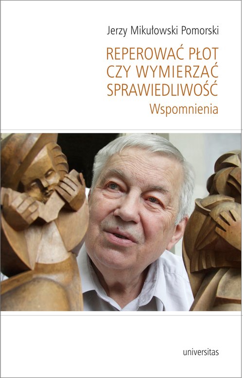 Image of Reperować płot czy wymierzać sprawiedliwość Wspomnienia