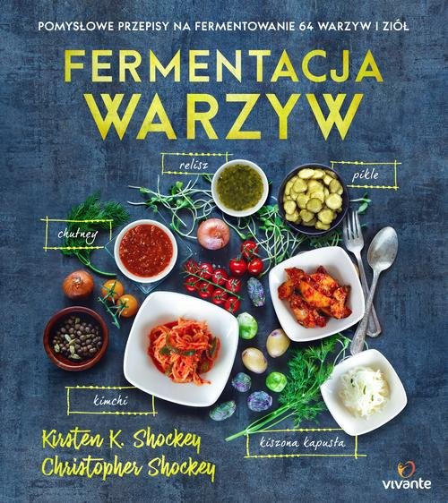 Image of Fermentacja warzyw Pomysłowe przepisy na fermentowanie 64 warzyw i ziół