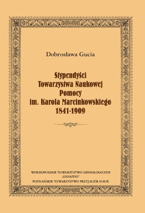 Image of Stypendyści Towarzystwa Naukowej Pomocy im. Karola Marcinkowskiego 1841-1909