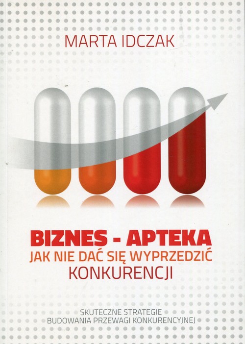 Image of Biznes Apteka Jak nie dać się wyprzedzić konkurencji Skuteczne strategie budowania przewagi konkurencyjnej