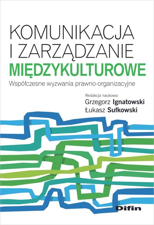 Image of Komunikacja i zarządzanie międzykulturowe Współczesne wyzwania prawno-organizacyjne
