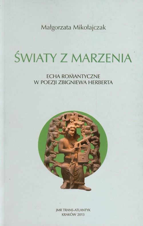 Image of Światy z marzenia Echa romantyczne w poezji Zbigniewa Herberta