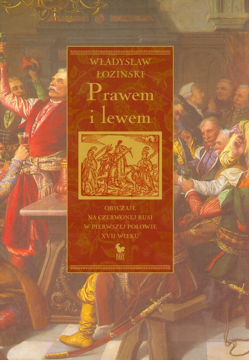 Image of Prawem i lewem Obyczaje na Czerwonej Rusi w pierwszej połowie XVII wieku