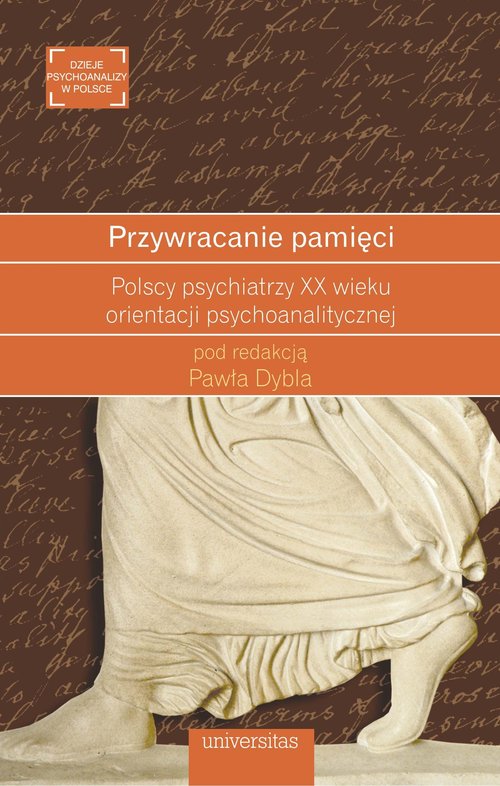 Image of Przywracanie pamięci Polscy psychiatrzy XX wieku orientacji psychoanalitycznej