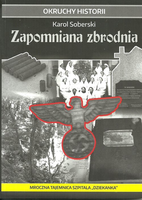 Image of Zapomniana zbrodnia Mroczna tajemnica szpitala "Dziekanka"