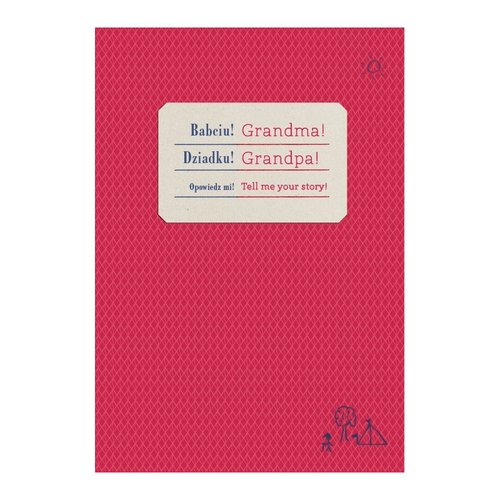 Image of Babciu! Dziadku! Opowiedz mi Grandpa! Grandma! Tell me your story wersja polsko-angielska