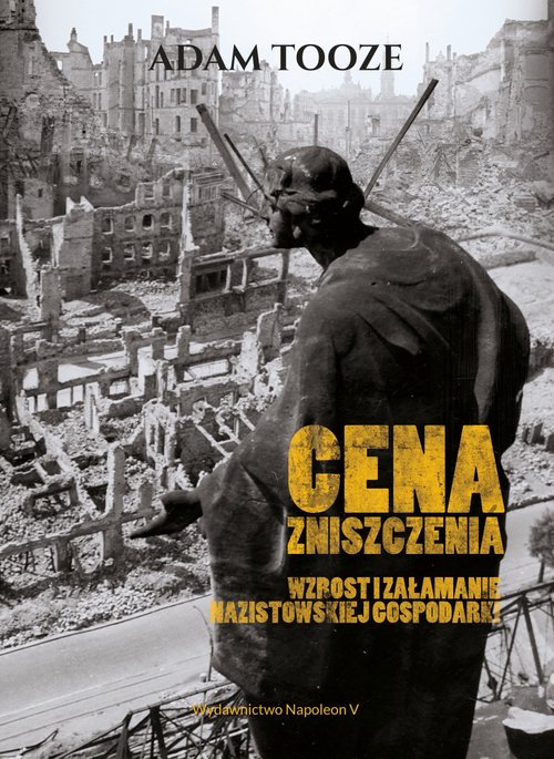 Image of Cena zniszczenia Wzrost i załamanie nazistowskiej gospodarki