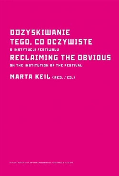 Image of Odzyskiwanie tego co oczywiste O instytucji festiwalu